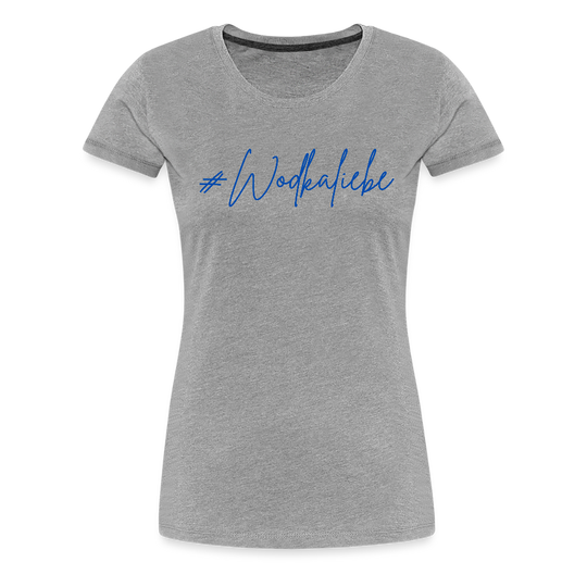 #Wodkaliebe - Frauen Premium T-Shirt - Grau meliert