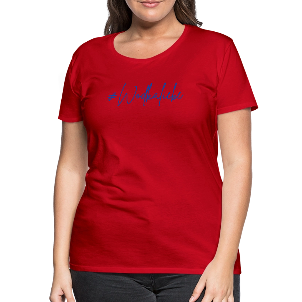 #Wodkaliebe - Frauen Premium T-Shirt - Rot