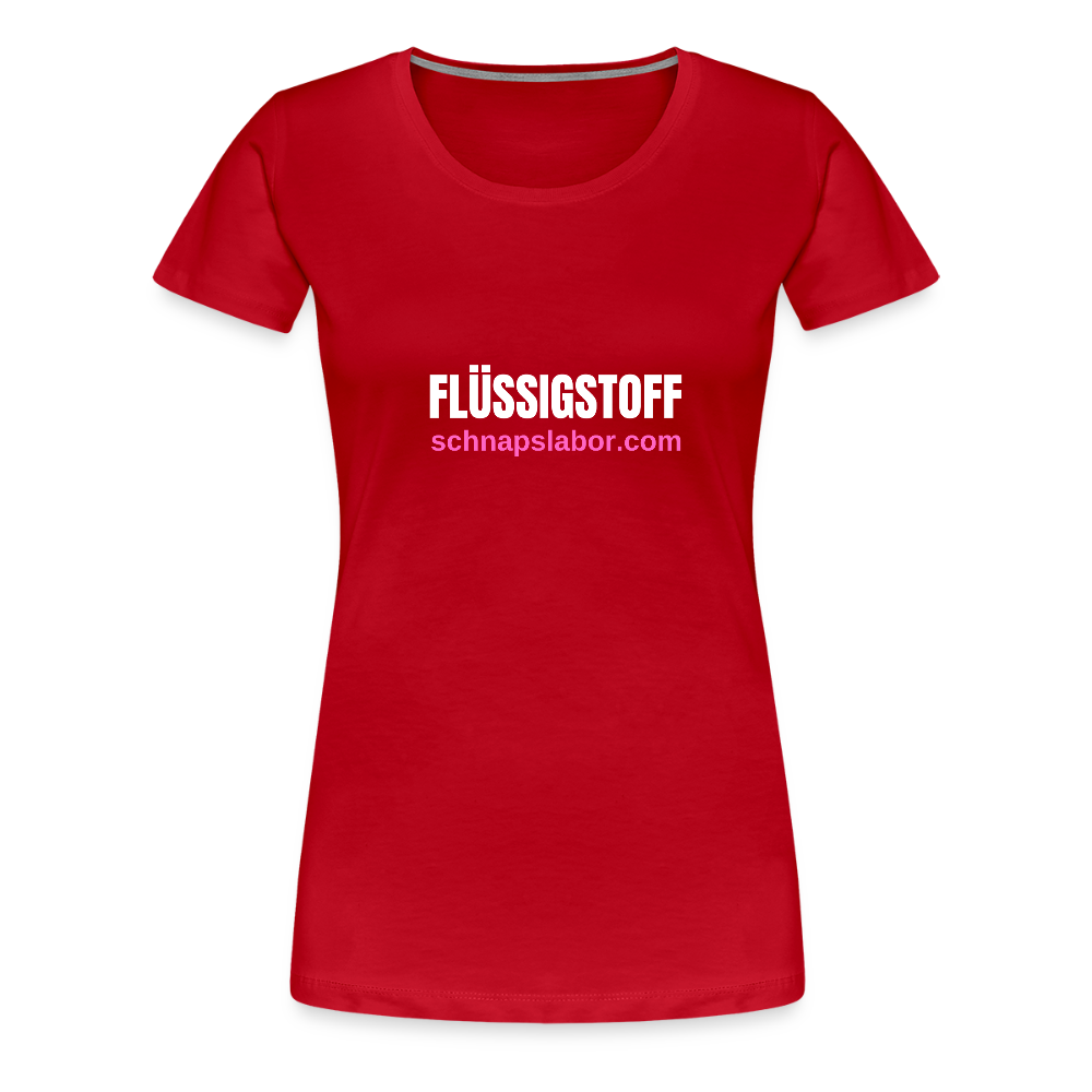 Flüssigstoff - Frauen Premium T-Shirt - Rot