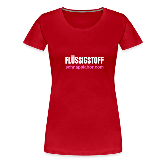 Flüssigstoff - Frauen Premium T-Shirt - Rot