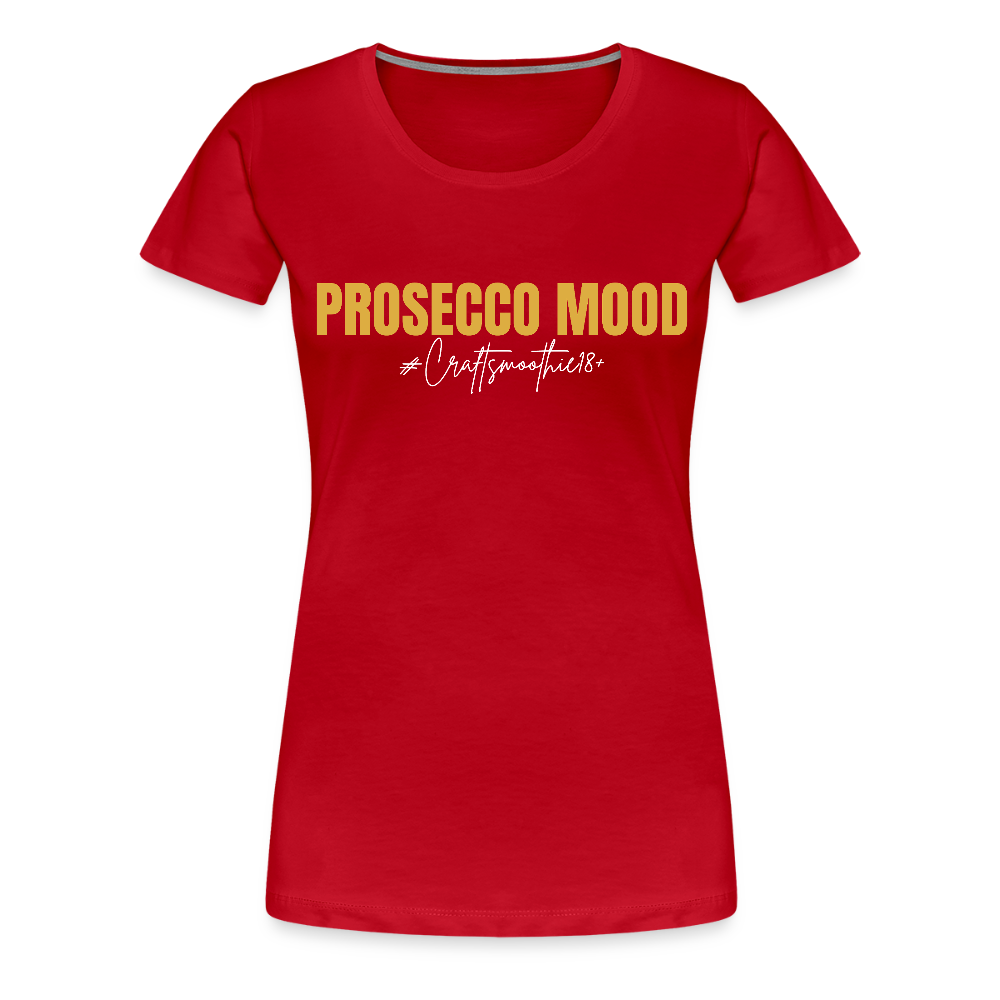 Prosecco Mood - Frauen Premium T-Shirt - Rot