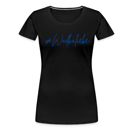#Wodkaliebe - Frauen Premium T-Shirt - Schwarz