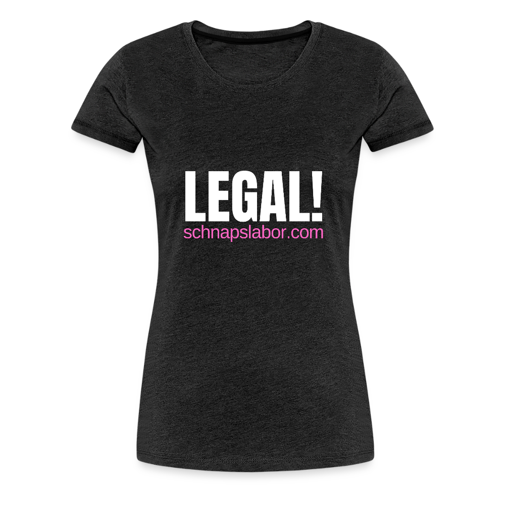 Legal - Frauen Premium T-Shirt - Anthrazit