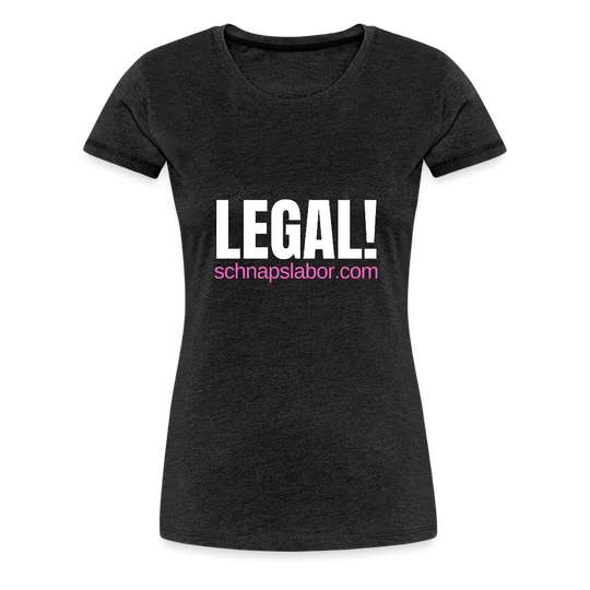 Legal - Frauen Premium T-Shirt - Anthrazit