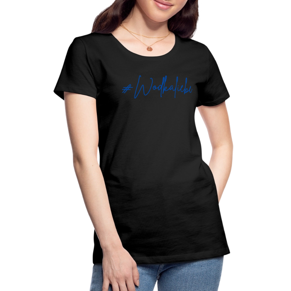#Wodkaliebe - Frauen Premium T-Shirt - Schwarz