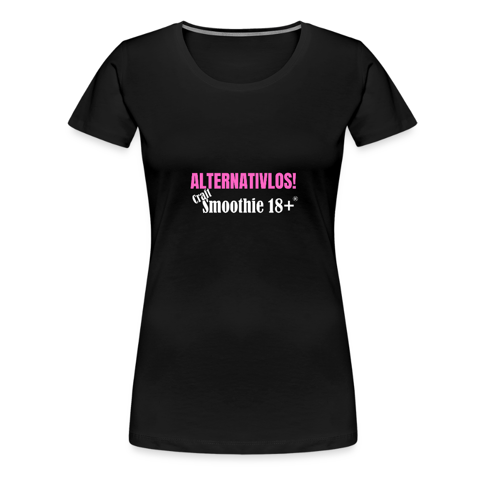 Alternativlos - Frauen Premium T-Shirt - Schwarz