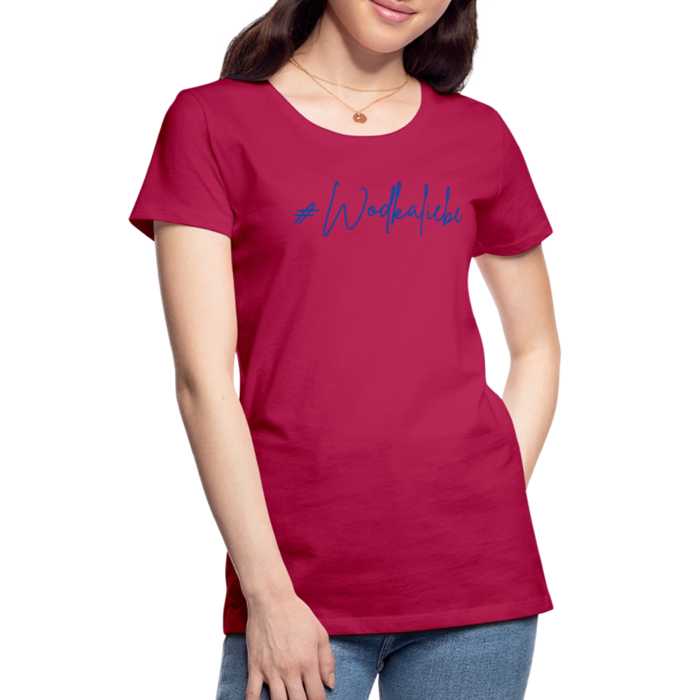 #Wodkaliebe - Frauen Premium T-Shirt - dunkles Pink