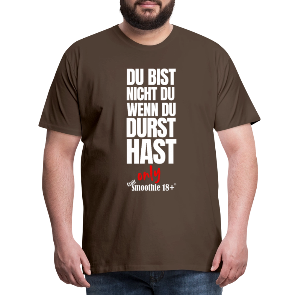Du bist nicht Du - Männer Premium T-Shirt - Edelbraun
