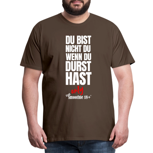 Du bist nicht Du - Männer Premium T-Shirt - Edelbraun