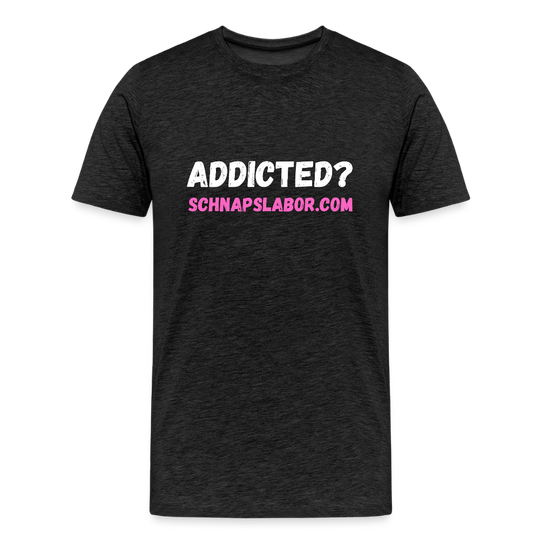 Addicted - Männer Premium T-Shirt - Anthrazit