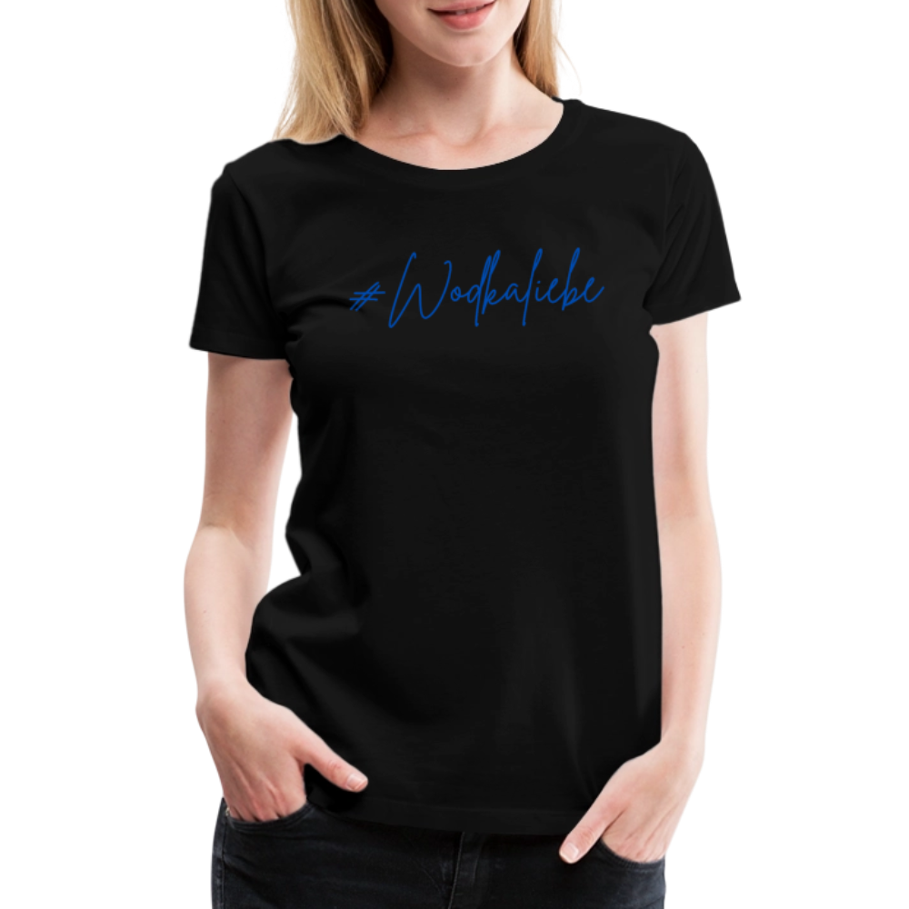 #Wodkaliebe - Frauen Premium T-Shirt - Schwarz