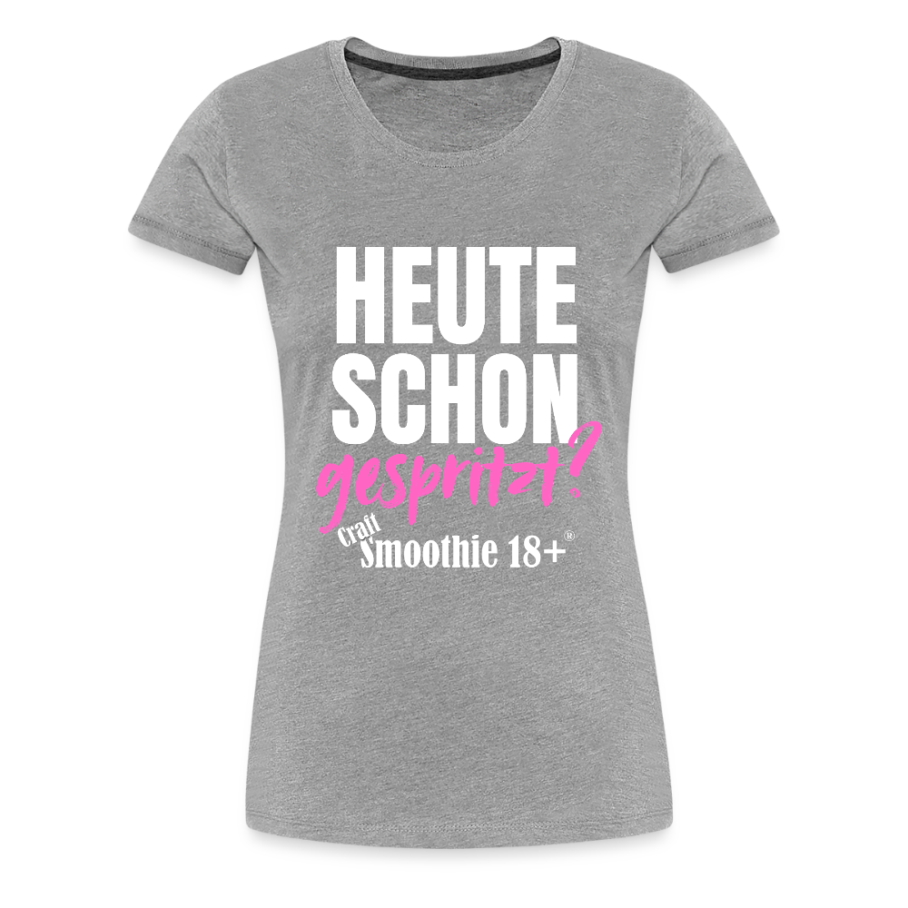 Heute schon gespritzt? - Frauen Premium T-Shirt - Grau meliert