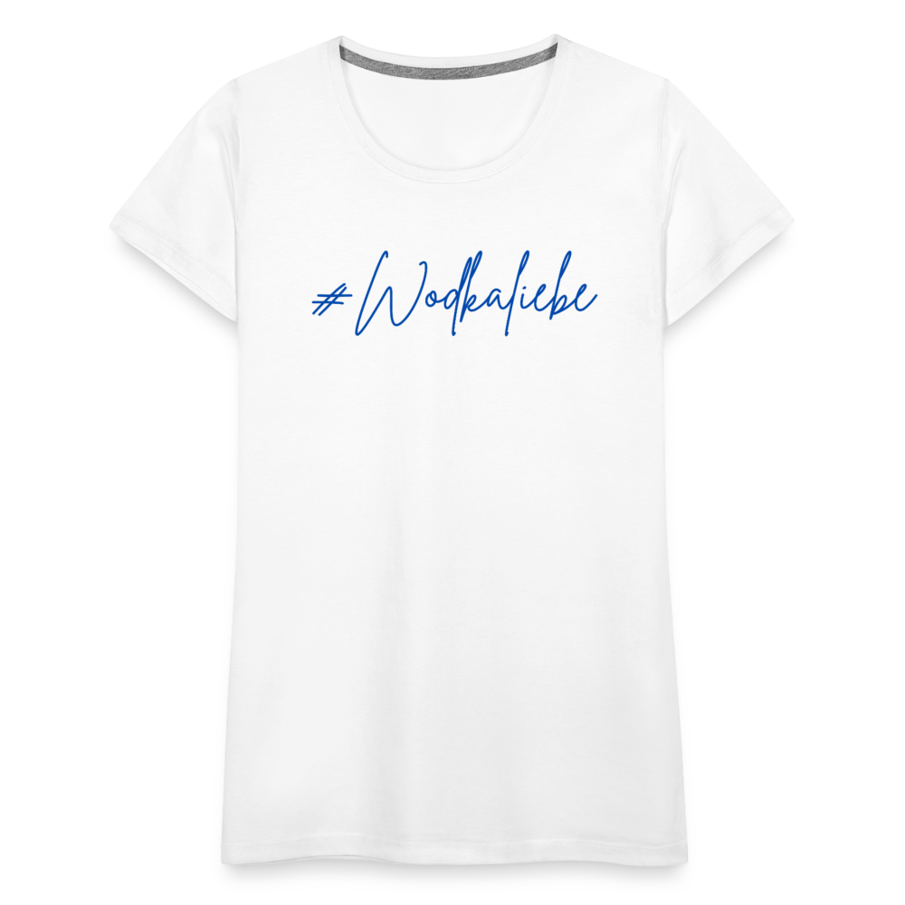#Wodkaliebe - Frauen Premium T-Shirt - Weiß