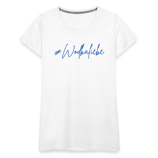 #Wodkaliebe - Frauen Premium T-Shirt - Weiß