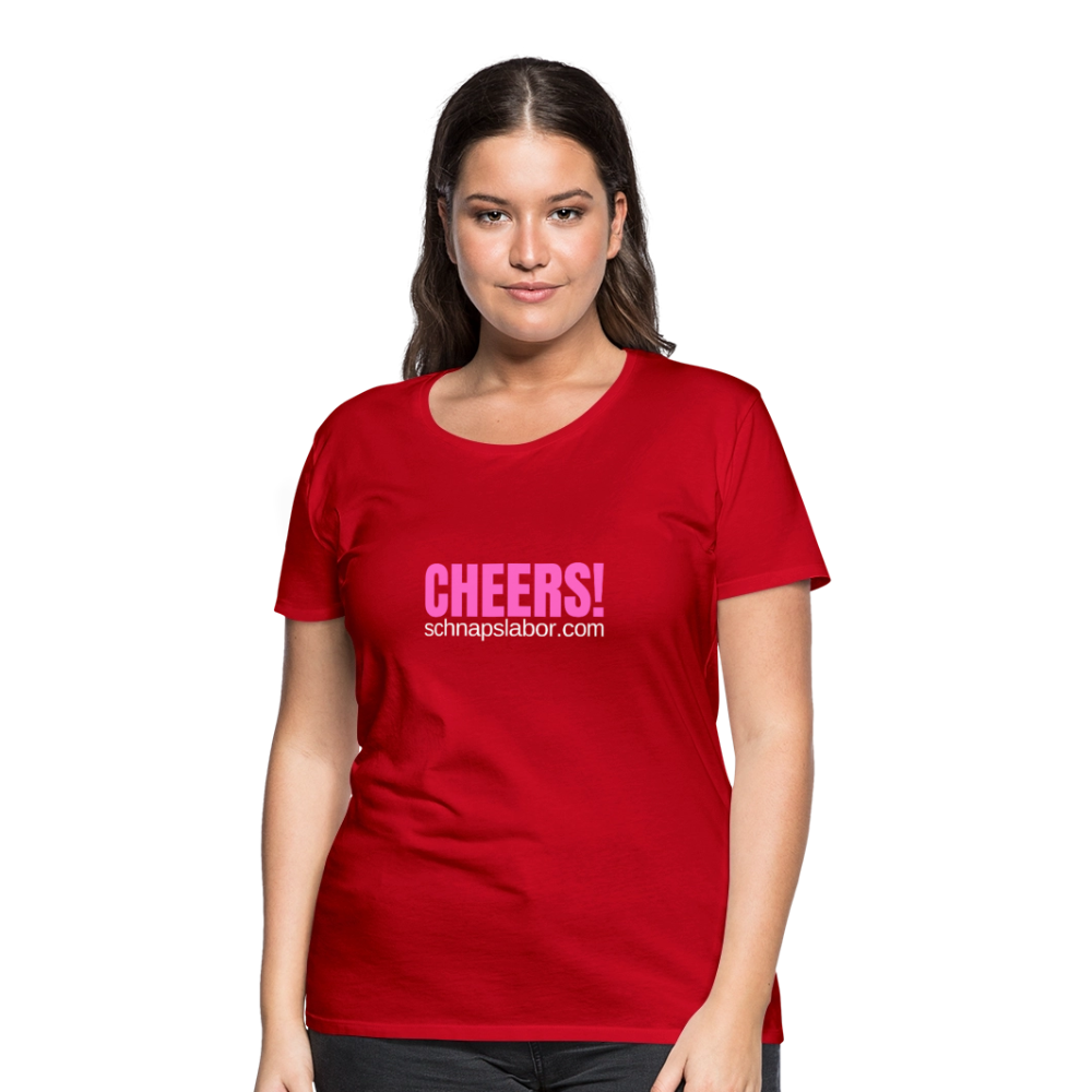 Cheers - Frauen Premium T-Shirt - Rot