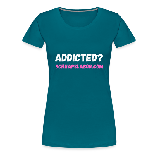 Addicted - Frauen Premium T-Shirt - Divablau