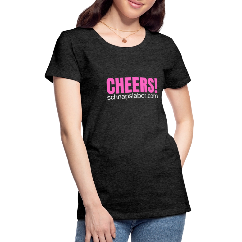 Cheers - Frauen Premium T-Shirt - Anthrazit