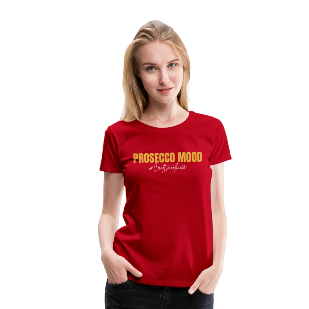 Prosecco Mood - Frauen Premium T-Shirt - Rot