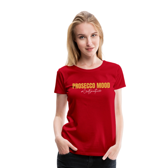 Prosecco Mood - Frauen Premium T-Shirt - Rot