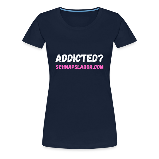 Addicted - Frauen Premium T-Shirt - Navy