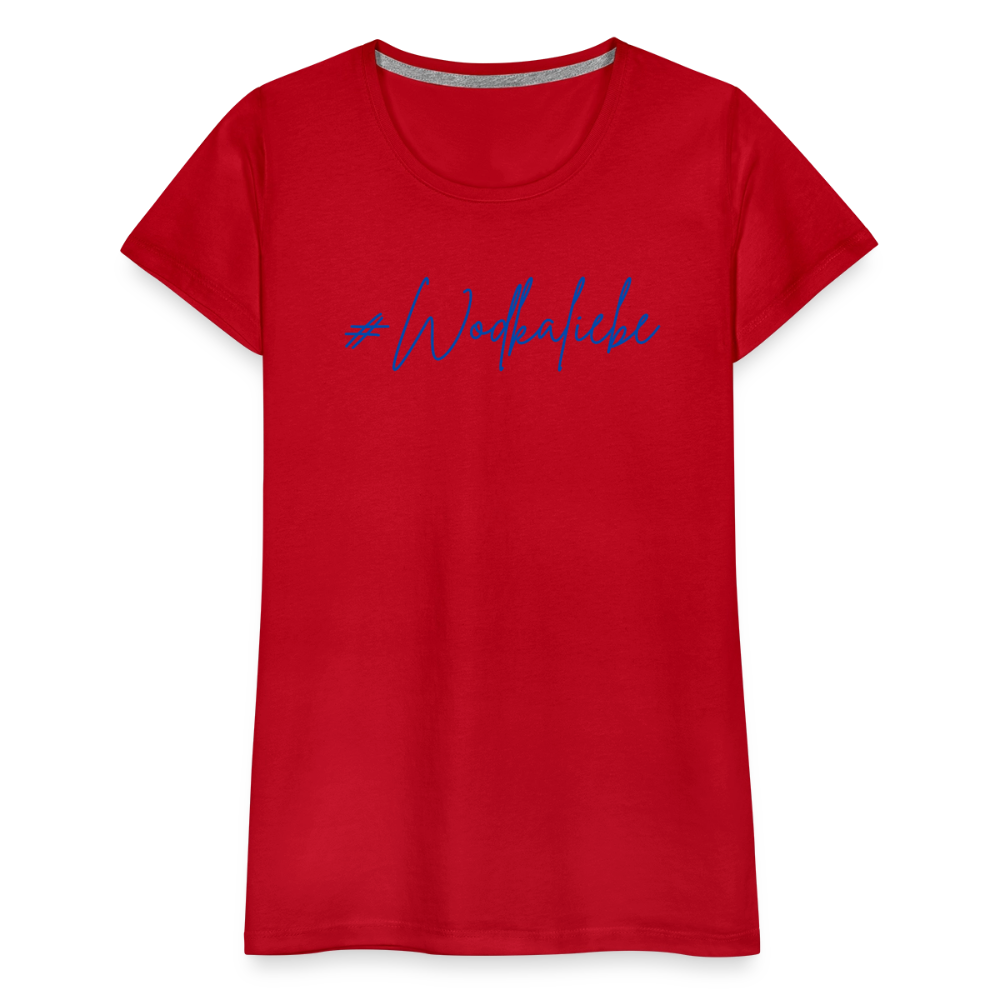 #Wodkaliebe - Frauen Premium T-Shirt - Rot