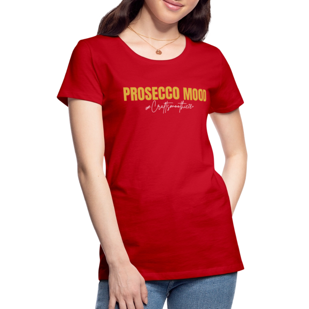 Prosecco Mood - Frauen Premium T-Shirt - Rot