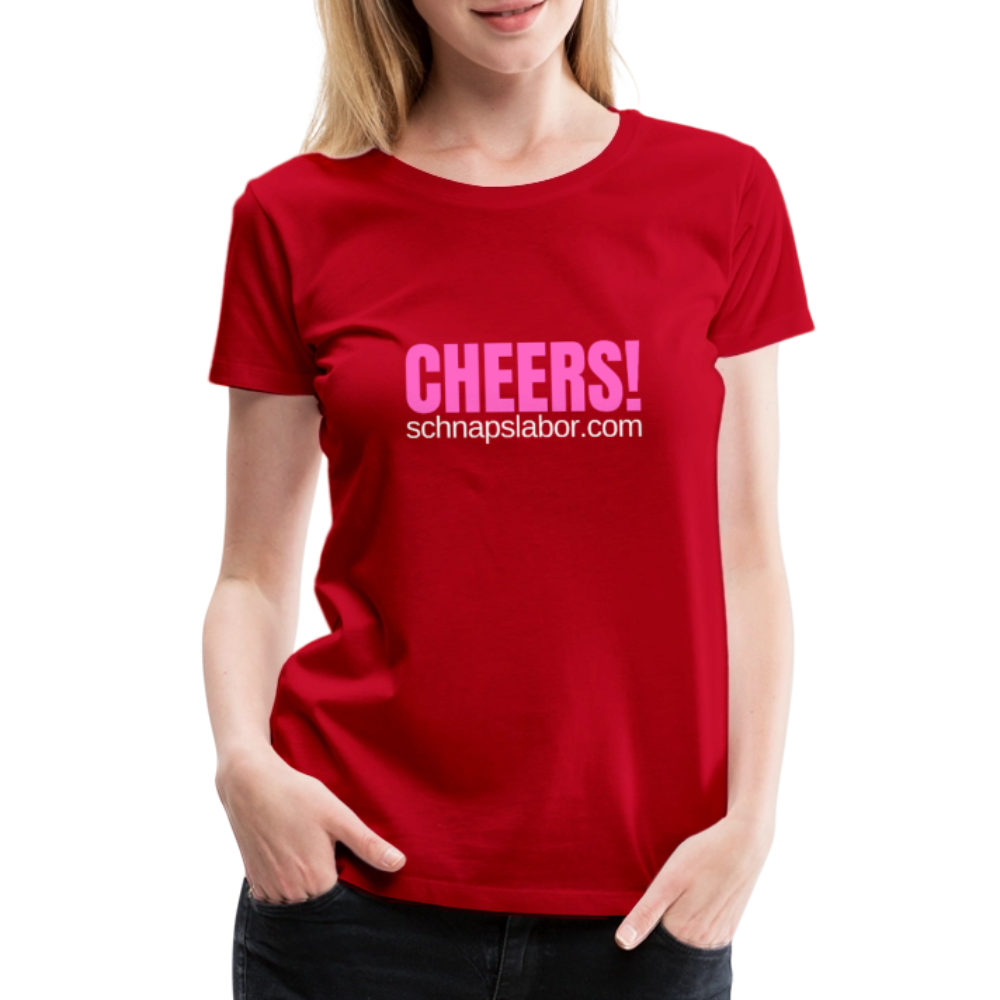 Cheers - Frauen Premium T-Shirt - Rot