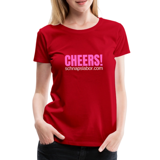 Cheers - Frauen Premium T-Shirt - Rot