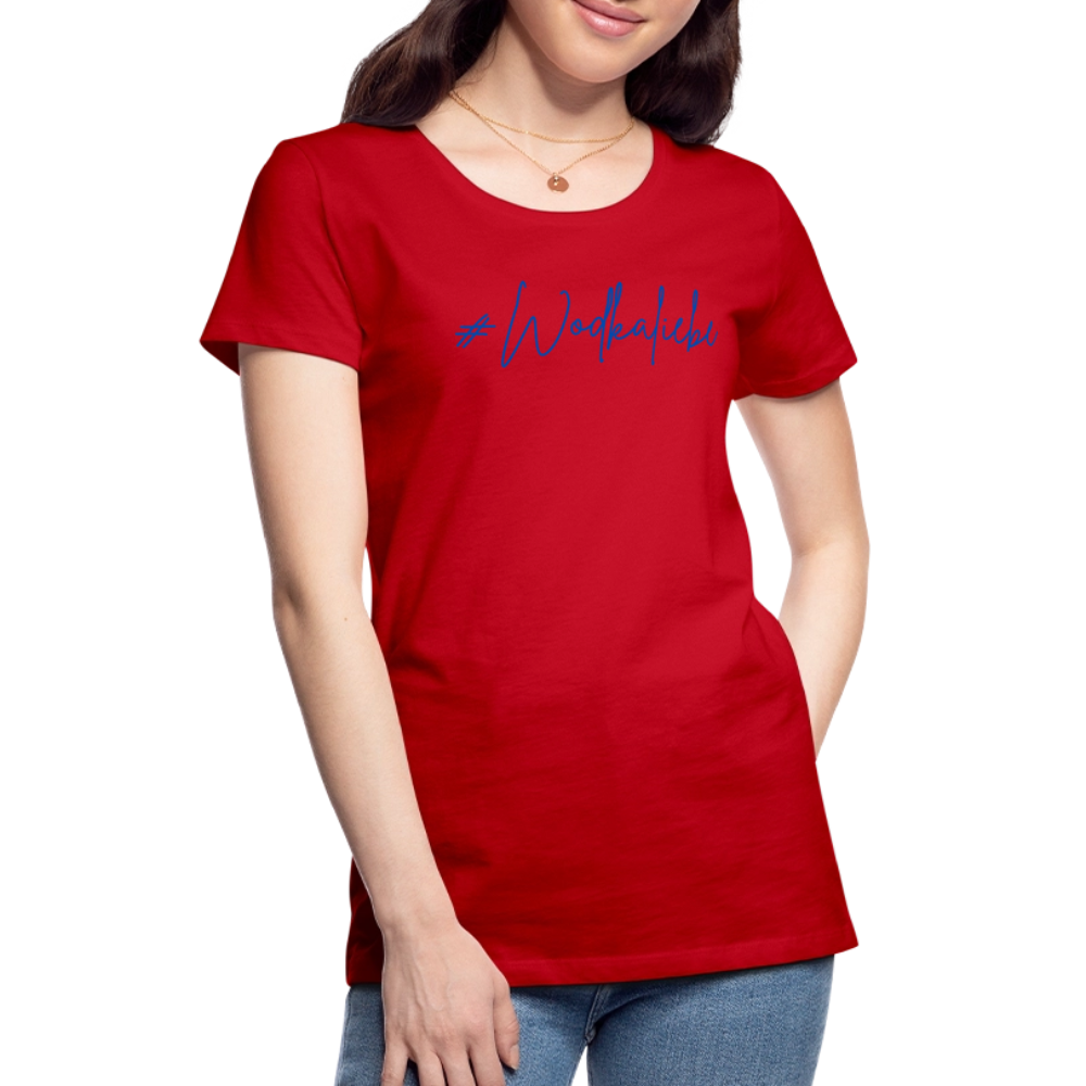 #Wodkaliebe - Frauen Premium T-Shirt - Rot