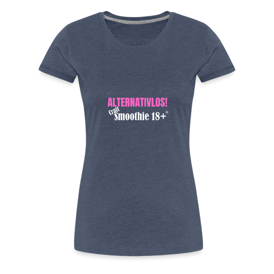 Alternativlos - Frauen Premium T-Shirt - Blau meliert