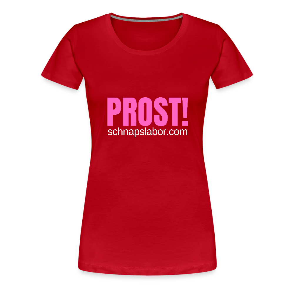 Prost - Frauen Premium T-Shirt - Rot