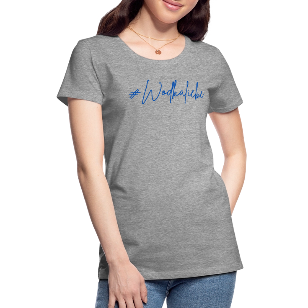 #Wodkaliebe - Frauen Premium T-Shirt - Grau meliert