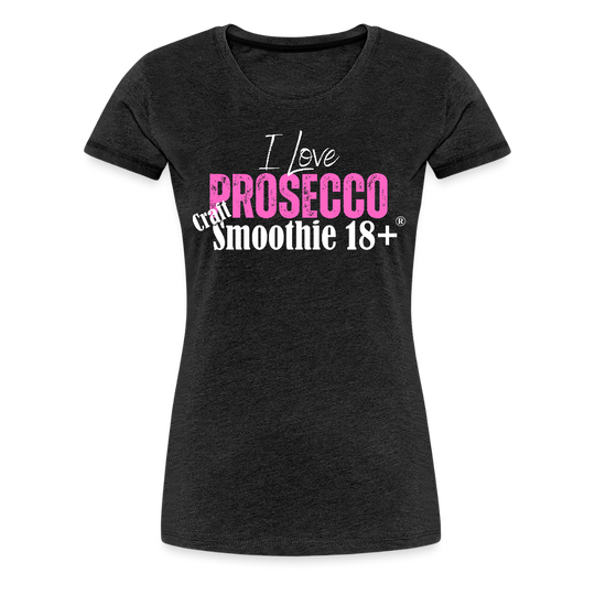 I love Prosecco - Frauen Premium T-Shirt - Anthrazit