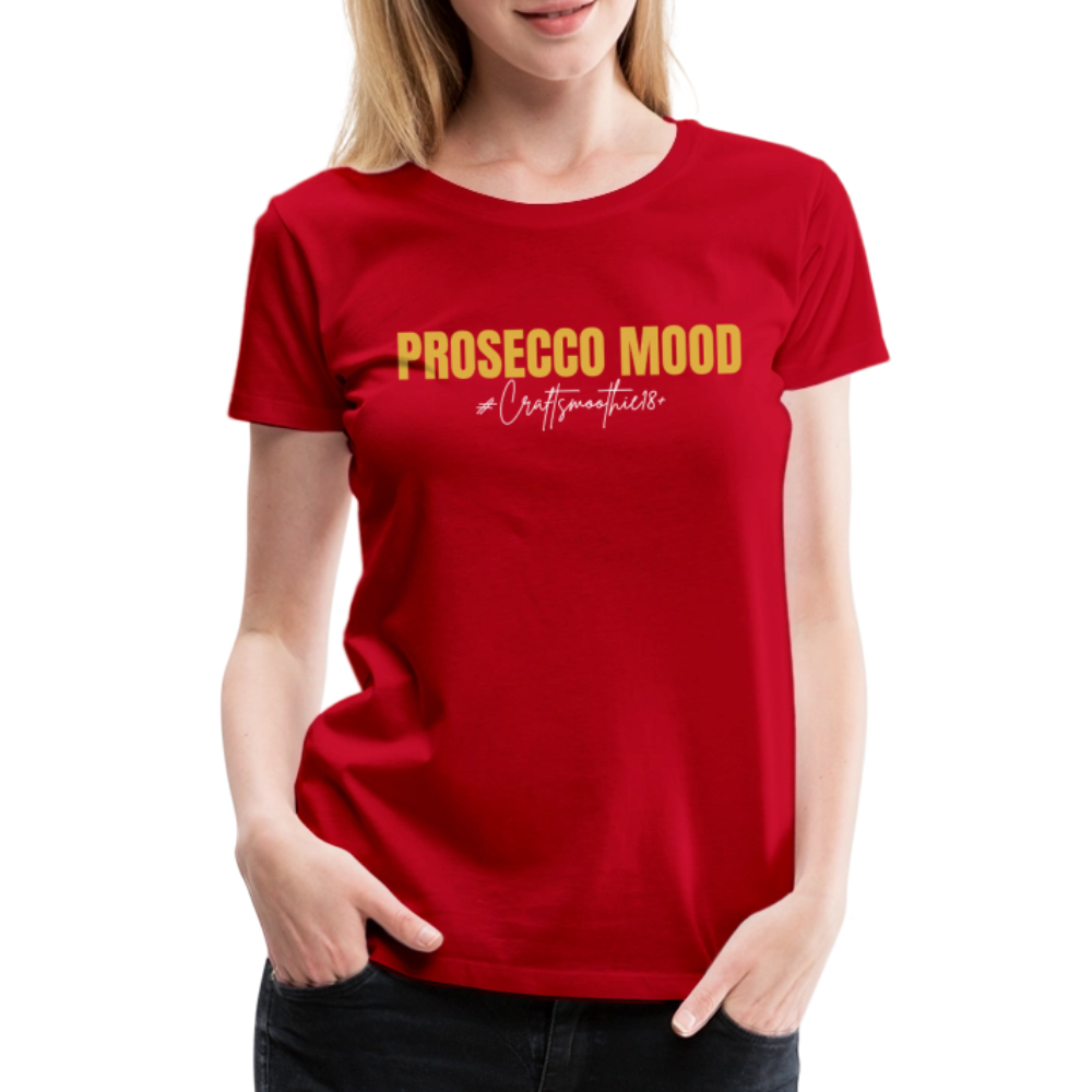 Prosecco Mood - Frauen Premium T-Shirt - Rot