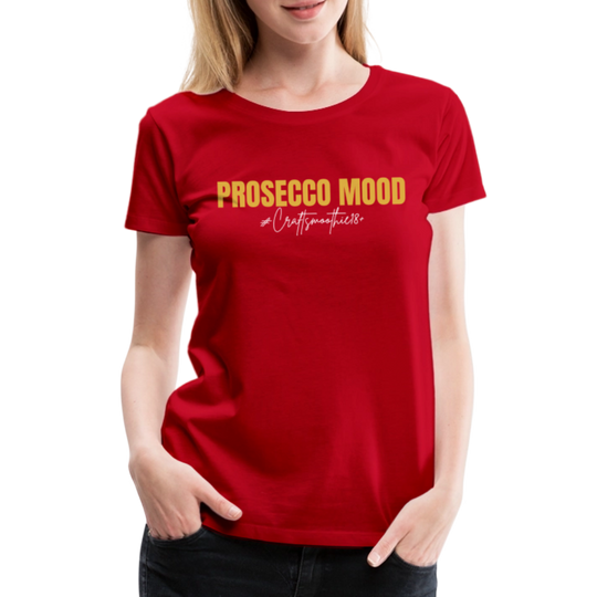 Prosecco Mood - Frauen Premium T-Shirt - Rot