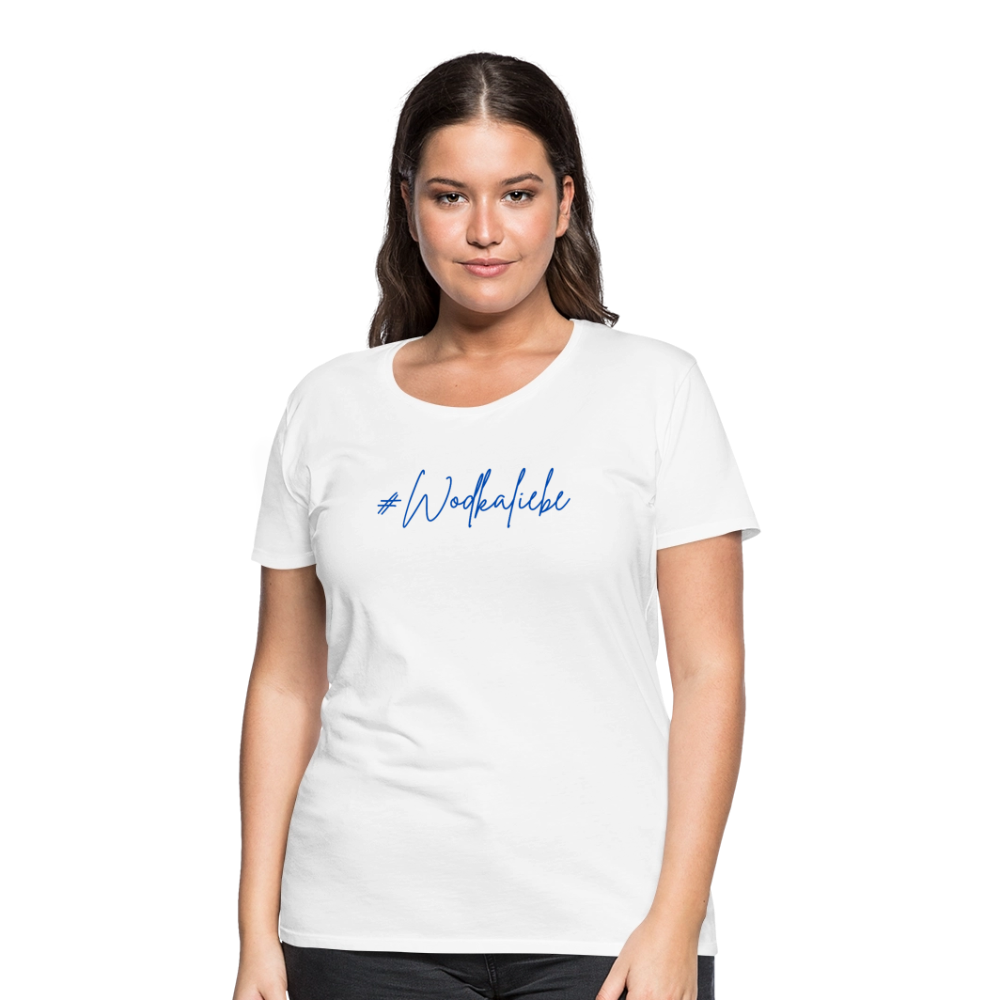 #Wodkaliebe - Frauen Premium T-Shirt - Weiß