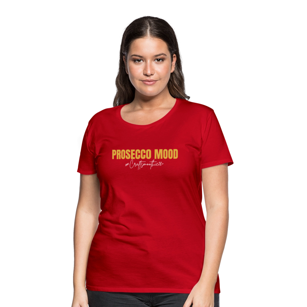 Prosecco Mood - Frauen Premium T-Shirt - Rot