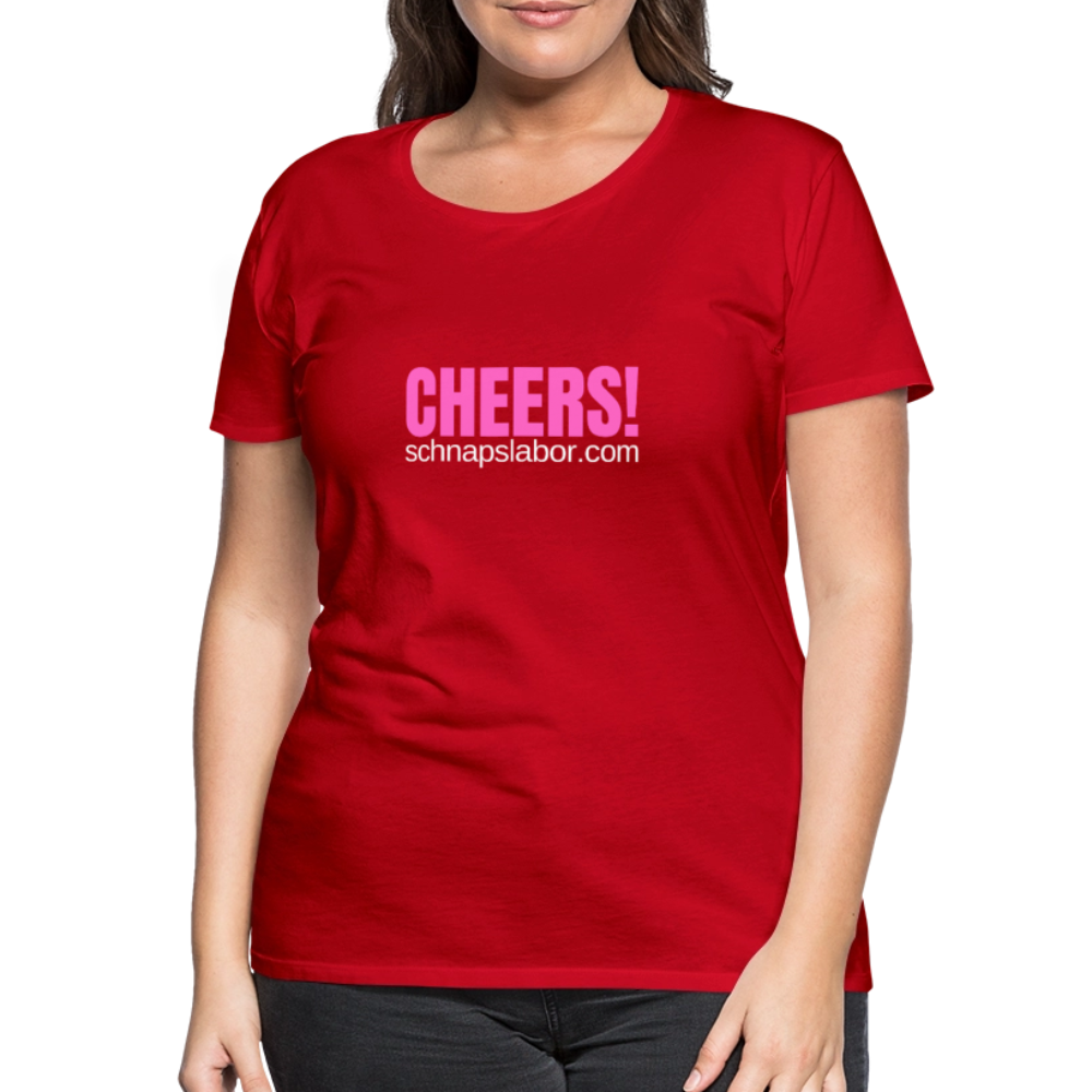 Cheers - Frauen Premium T-Shirt - Rot