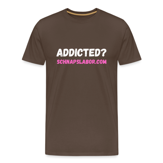 Addicted - Männer Premium T-Shirt - Edelbraun