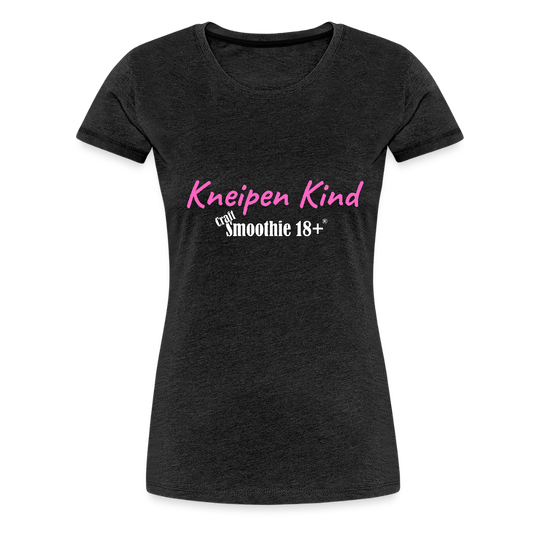 Kneipenkind - Frauen Premium T-Shirt - Anthrazit
