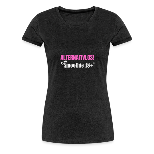 Alternativlos - Frauen Premium T-Shirt - Anthrazit