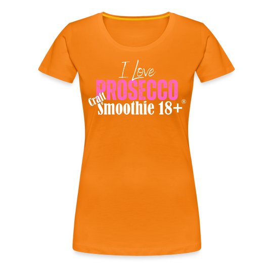 I love Prosecco - Frauen Premium T-Shirt - Orange