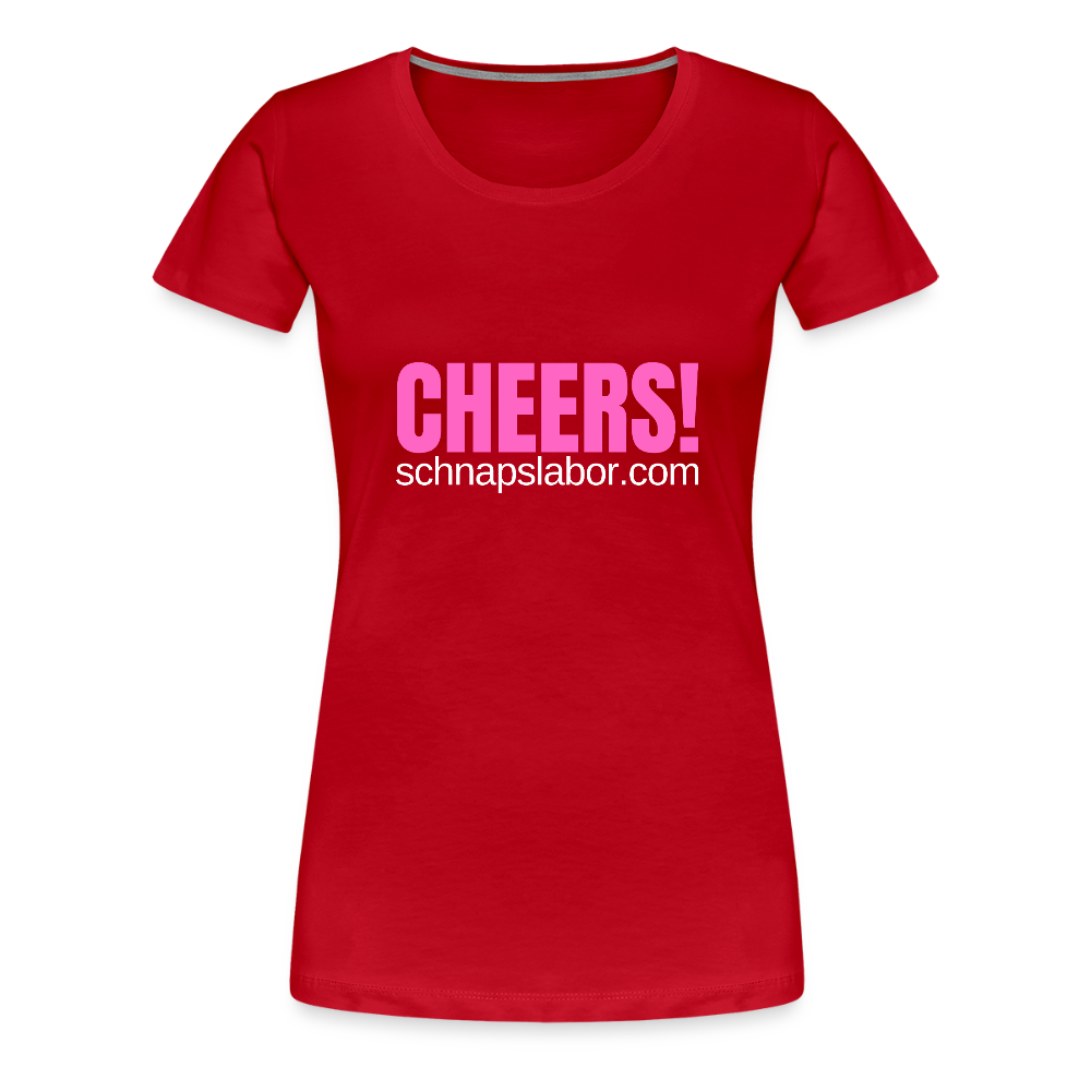Cheers - Frauen Premium T-Shirt - Rot