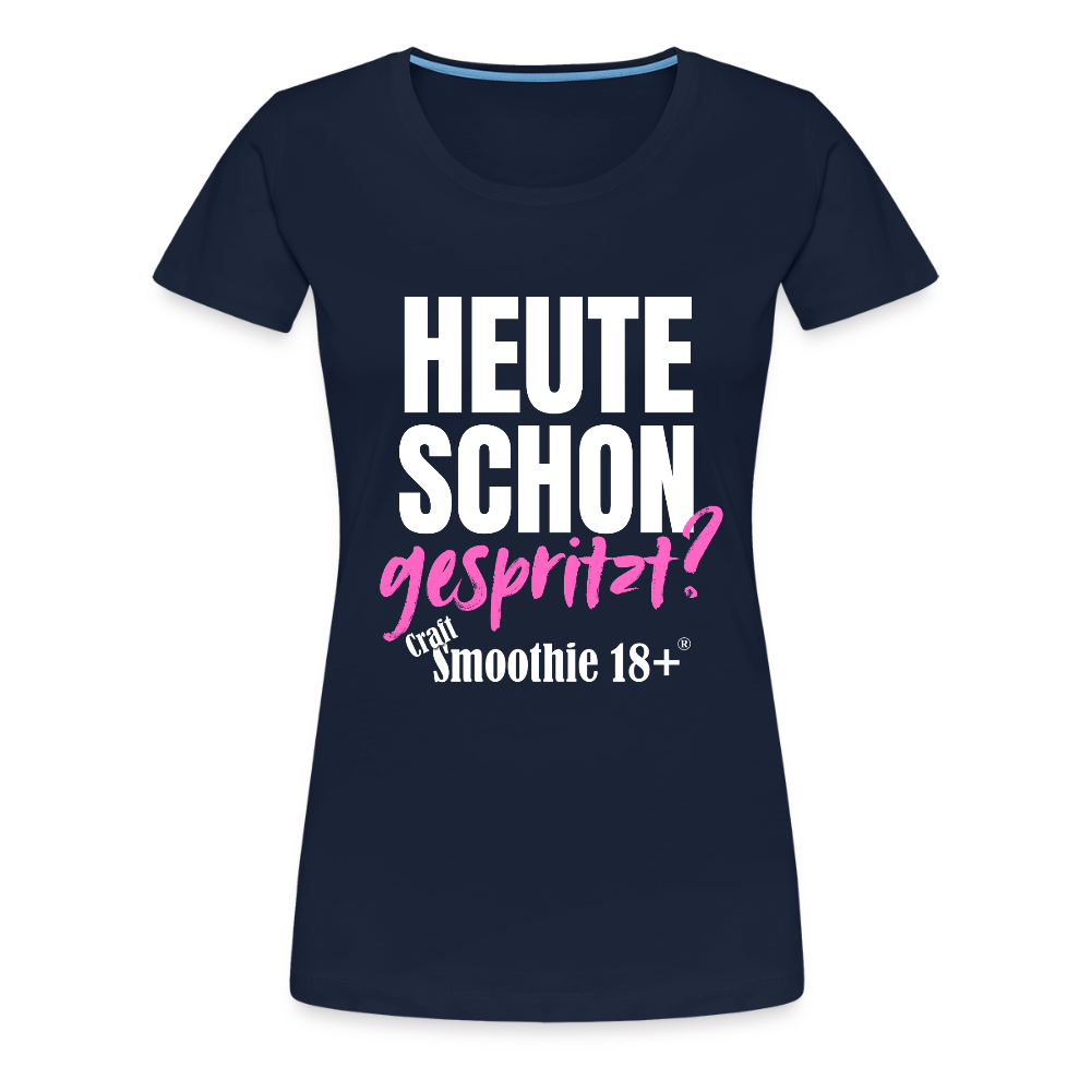 Heute schon gespritzt? - Frauen Premium T-Shirt - Navy