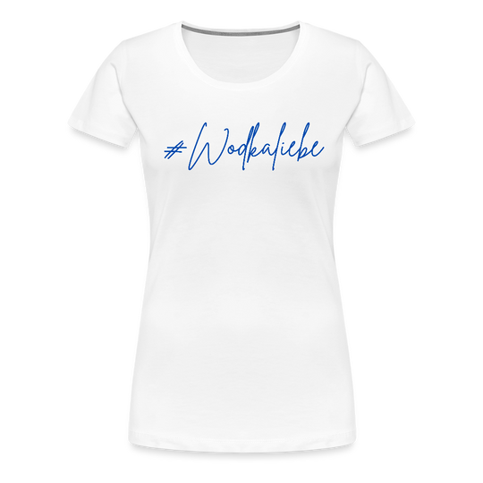 #Wodkaliebe - Frauen Premium T-Shirt - Weiß
