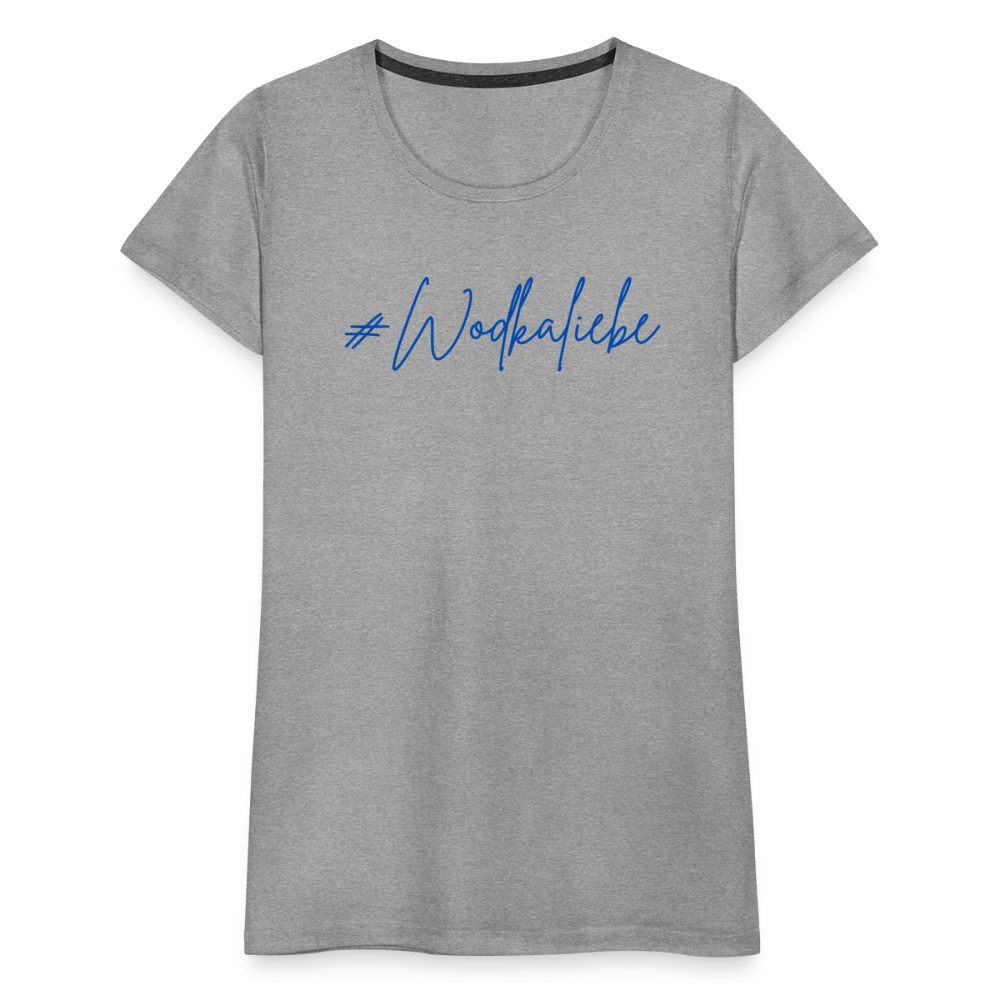 #Wodkaliebe - Frauen Premium T-Shirt - Grau meliert