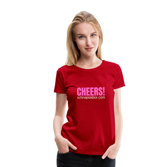 Cheers - Frauen Premium T-Shirt - Rot