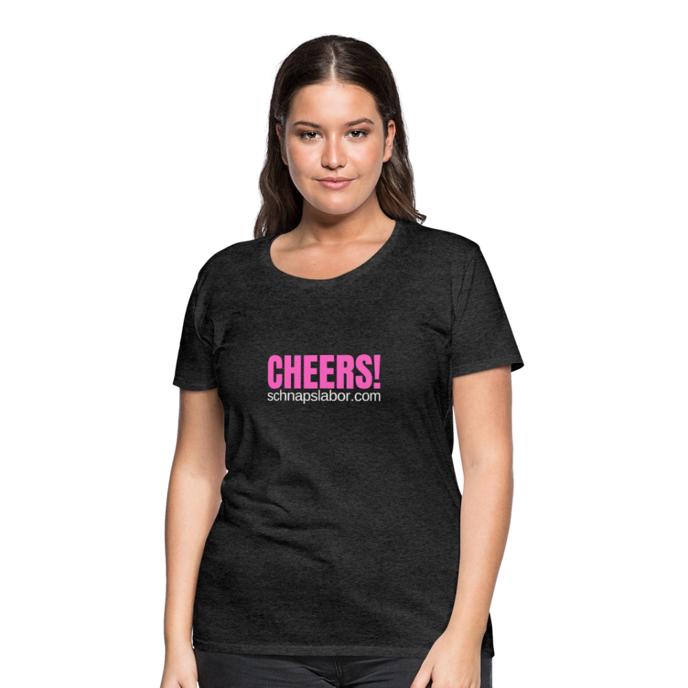 Cheers - Frauen Premium T-Shirt - Anthrazit