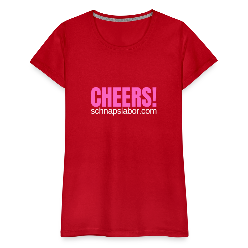 Cheers - Frauen Premium T-Shirt - Rot