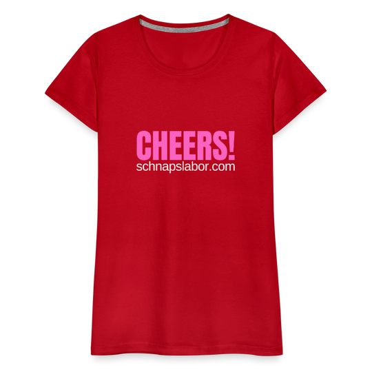 Cheers - Frauen Premium T-Shirt - Rot